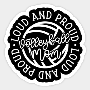 Loud and Proud Volleyball Mom Cute Funny Sticker